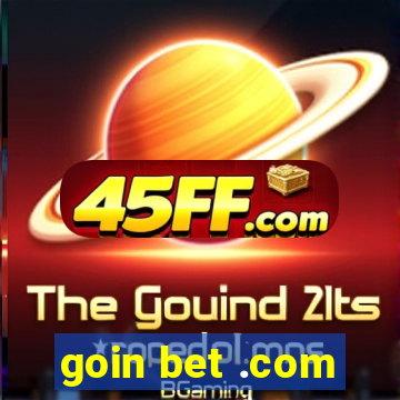 goin bet .com